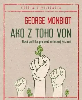 Politológia Ako z toho von (Nová politika pre svet zmietaný krízami) - George Monbiot