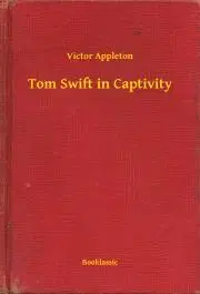 Svetová beletria Tom Swift in Captivity - Appleton Victor