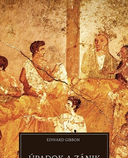 História - ostatné Úpadok a zánik Rímskej ríše - Edward Gibbon