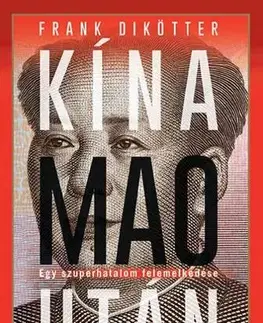 Svetové dejiny, dejiny štátov Kína Mao után - Frank Dikotter,Péter Hegedűs