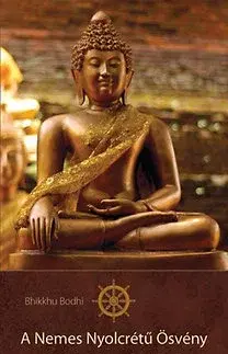 Buddhizmus A nemes nyolcrétű ösvény - Bhikkhu Bodhi