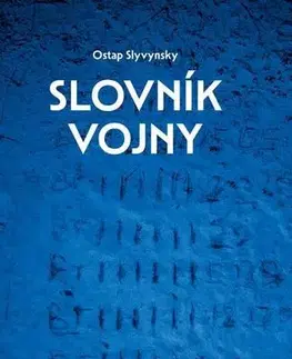 Fejtóny, rozhovory, reportáže Slovník vojny - Ostap Slyvynsky