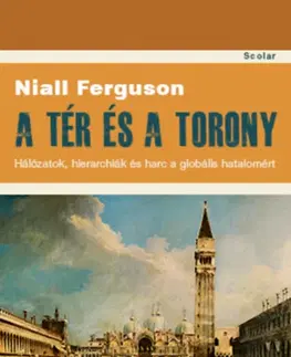 Svetové dejiny, dejiny štátov A tér és a torony - Niall Ferguson