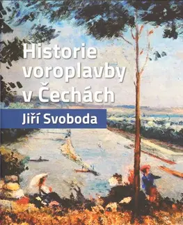 Slovenské a české dejiny Historie voroplavby v Čechách - Jiří Svoboda