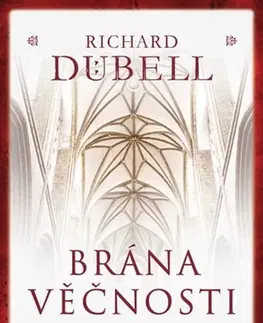 Historické romány Brána věčnosti - Richard Dübell