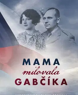 Slovenská beletria Mama milovala Gabčíka - Veronika Homolová Tóthová