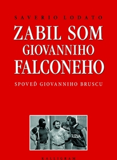 Biografie - ostatné Zabil som Giovanniho Falconeho - Lodato Saverio