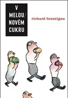 Humor a satira V melounovém cukru - Richard Brautigan