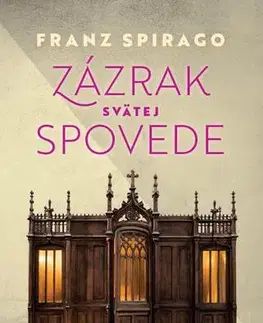 Kresťanstvo Zázrak svätej spovede - Franz Spirago