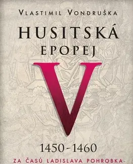 Historické romány Husitská epopej V. 1450 -1460, 2. vydání - Vlastimil Vondruška