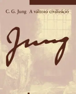 Psychológia, etika A változó civilizáció - Carl Gustav Jung
