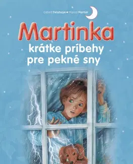 Rozprávky Martinka - krátke príbehy pre pekné sny - Gilbert Delahaye,Marcel Marlier