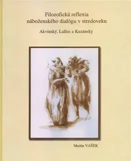Filozofia Filozofická reflexia náboženského dialógu v stredoveku - Martin Vašek