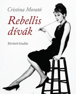 Fejtóny, rozhovory, reportáže Rebellis dívák - Bővített kiadás - Cristina Morató