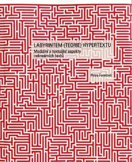 Literárna veda, jazykoveda Labyrintem (teorie) hypertextu - Petra Foretová
