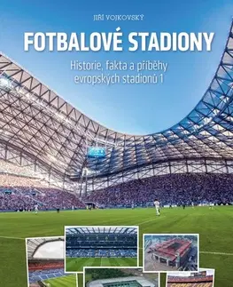 Futbal, hokej Fotbalové stadiony, 2.vydanie - Jiří Vojkovský