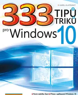 Kancelárske programy 333 tipů a triků pro Windows 10 - Karel Klatovský
