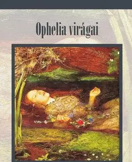 Svetová beletria Ophelia virágai - Németh György Gábor