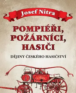 Slovenské a české dejiny Pompiéři, požárníci, hasiči - Josef Nitra