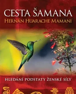 Skutočné príbehy Cesta šamana - Mamani Hernán Huarache