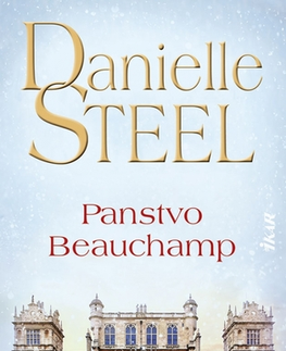 Romantická beletria Panstvo Beauchamp - Danielle Steel,Alojz Keníž
