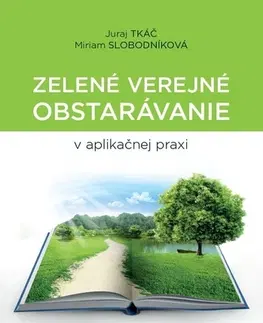 Verejné právo Zelené verejné obstarávanie v aplikačnej praxi - Juraj Tkáč,Miriam Slobodníková