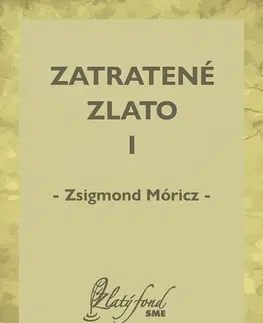 Romantická beletria Zatratené zlato I - Zsigmond Móricz