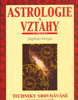 Astrológia, horoskopy, snáre Astrologie a vztahy - Stephen Arroyo