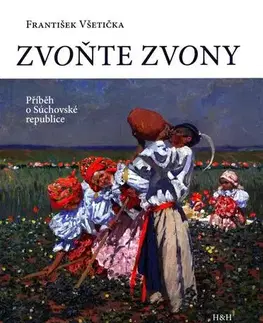 Slovenské a české dejiny Zvoňte zvony - František Všetička