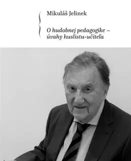 Eseje, úvahy, štúdie O hudobnej pedagogike - úvahy huslistu-učiteľa - Mikuláš Jelinek
