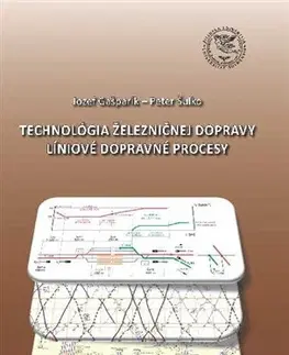Pre vysoké školy Technológia železničnej dopravy - Líniové dopravné procesy - Jozef Gašparík