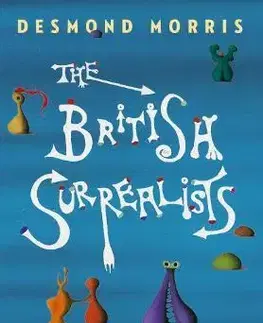 Dejiny, teória umenia The British Surrealists - Desmond Morris