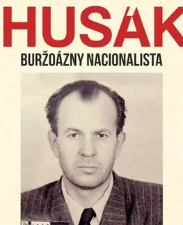História Husák. Buržoázny nacionalista 1951-1963 - Branislav Kinčok