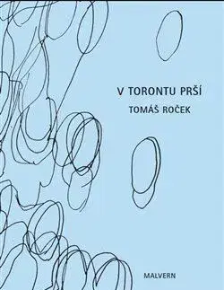Česká poézia V Torontu prší - Tomáš Roček