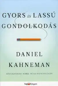 Odborná a náučná literatúra - ostatné Gyors és lassú gondolkodás - Daniel Kahneman