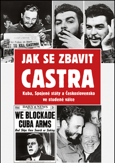 Svetové dejiny, dejiny štátov Jak se zbavit Castra - Jaroslav Fiala