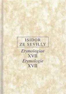 Filozofia Etymologie XVII / Etymologiae XVII - Isidor ze Sevilly