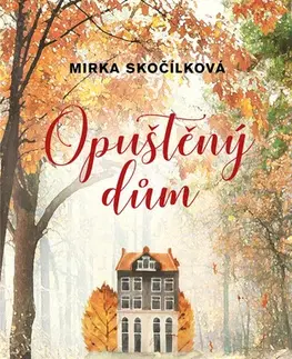 Romantická beletria Opuštěný dům - Mirka Skočílková