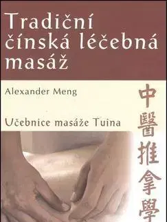 Alternatívna medicína - ostatné Tradiční čínská léčebná masáž - Alexander Meng