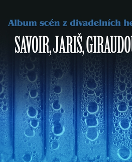 Umenie - ostatné SUPRAPHON a.s. Album scén z divadelních her 3 (Savoir, Jariš, Giraudoux)