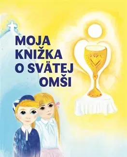 Náboženská literatúra pre deti Moja knižka o svätej omši - Beata Polakovičová