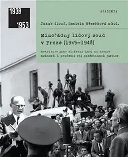 Slovenské a české dejiny Mimořádný lidový soud v Praze (1945–1948) - Daniela Němečková,Jakub Šlouf