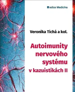 Medicína - ostatné Autoimunity nervového systému v kazuistikách II - Veronika Tichá