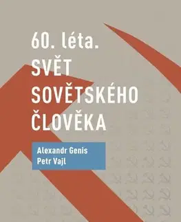 Eseje, úvahy, štúdie 60. léta. Svět sovětského člověka - Petr Vajl,Alexandr Genis