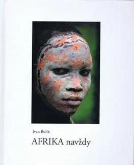 Cestopisy Afrika navždy - Ivan Bulík