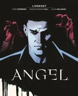 Komiksy Angel 1: Lidskost - Joss Whedon,Bryan Edward Hill