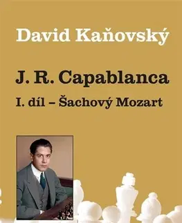 Šport - ostatné José Raúl Capablanca I. díl: Šachový Mozart - David Kaňovský