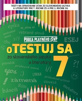 Slovenský jazyk Otestuj sa zo slovenského jazyka a literatúry 7 - Kolektív autorov