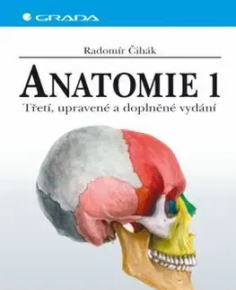 Ľudské telo, človek Anatomie 1 - třetí. upravené a doplněné vydání - Radomír Čihák