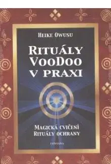 Mágia a okultizmus Rituály Woodoo v praxi - Heike Owusu